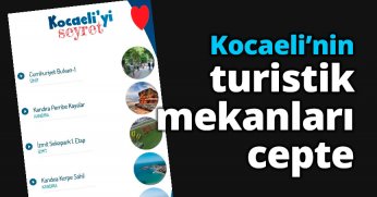 Kocaeli’nin turistik mekanları cepte