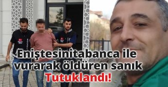 Eniştesini tabanca ile vurarak öldüren sanık tutuklandı