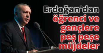 Başkan Erdoğan'dan öğrenci ve gençlere peş peşe müjdeler: