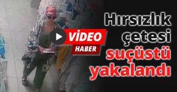 Hırsızlık çetesi suçüstü yakalandı