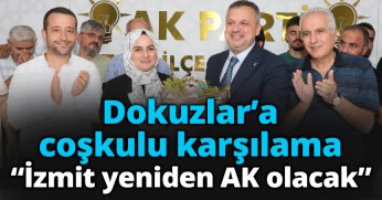 Dokuzlar’a coşkulu karşılama:  “İzmit yeniden AK olacak”
