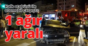 Halk otobüsü ile otomobil çarpıştı: 1 ağır yaralı