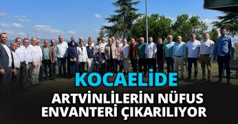 KOCAELİDE ARTVİNLİLERİN NÜFUS ENVANTERİ ÇIKARILIYOR