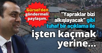 “Yapraklar bizi alkışlayacak” gibi tuhaf bir açıklama ile işten kaçmak yerine…