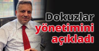 Dokuzlar yönetimini açıkladı