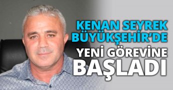 SEYREK BÜYÜKŞEHİR’DE YENİ GÖREVİNE BAŞLADI