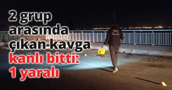 2 grup arasında çıkan kavga kanlı bitti: 1 yaralı