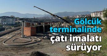 Gölcük terminalinde çatı imalatı sürüyor