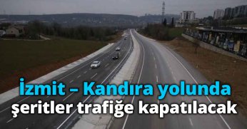 İzmit – Kandıra yolunda şeritler trafiğe kapatılacak
