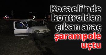Kocaeli'nde kontrolden çıkan araç şarampole uçtu