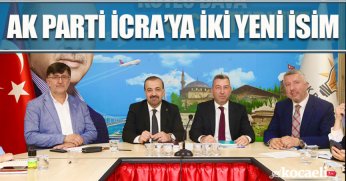 AK PARTİ İCRA’YA İKİ YENİ İSİM