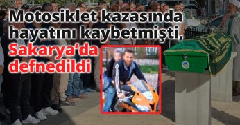 Motosiklet kazasında hayatını kaybetmişti, Sakarya’da defnedildi