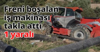 Freni boşalan iş makinası takla attı: 1 yaralı