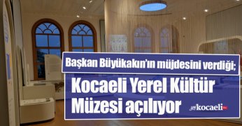 Kocaeli Yerel Kültür Müzesi açılıyor