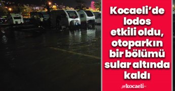 Kocaeli’de lodos etkili oldu, otoparkın bir bölümü sular altında kaldı