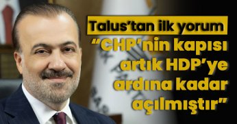 Talus: “CHP’nin kapısı HDP’ye  artık ardına kadar açılmıştır”