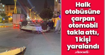 Halk otobüsüne çarpan otomobil takla attı, 1 kişi yaralandı: Çarpma anı kamerada