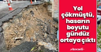 Yol çökmüştü, hasarın boyutu gündüz ortaya çıktı