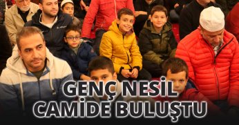GENÇ NESİL CAMİDE BULUŞTU
