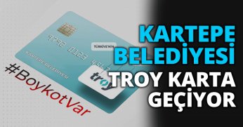 KARTEPE BELEDİYESİ TROY KARTA GEÇİYOR