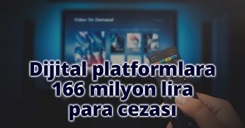 Dijital platformlara 166 milyon lira para cezası