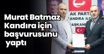 Murat Batmaz’da Kandıra için başvurusunu yaptı