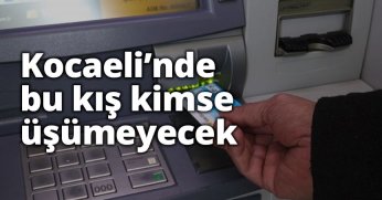 Kocaeli’nde bu kış kimse üşümeyecek