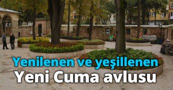 Yenilenen ve yeşillenen Yeni Cuma avlusu