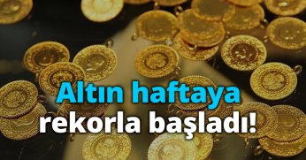 Altın haftaya rekorla başladı!