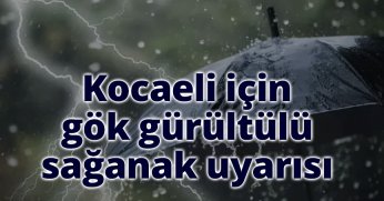 Kocaeli için gök gürültülü sağanak uyarısı