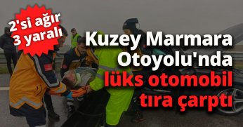  Kuzey Marmara Otoyolu'nda lüks otomobil tıra çarptı: 2'si ağır 3 yaralı