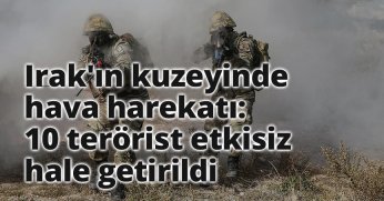10 terörist etkisiz hale getirildi