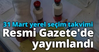 31 Mart yerel seçim takvimi Resmi Gazete'de yayımlandı