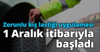 Zorunlu kış lastiği uygulaması 1 Aralık itibarıyla başladı