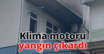Klima motoru yangın çıkardı