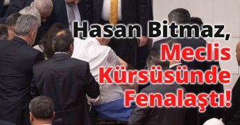 Hasan Bitmez Meclis Kürsüsünde Fenalaştı!
