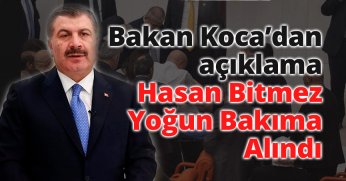 Bakan Koca’dan açıklama Hasan Bitmez yoğun bakıma alındı