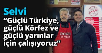 “Güçlü Türkiye, güçlü Körfez ve güçlü yarınlar için çalışıyoruz” 