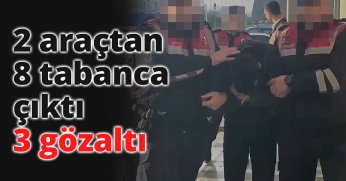 2 araçtan 8 tabanca çıktı: 3 gözaltı