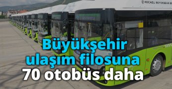 Büyükşehir ulaşım filosuna 70 otobüs daha