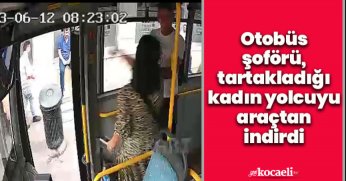Otobüs şoförü, tartakladığı kadın yolcuyu araçtan indirdi: O anlar kamerada