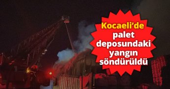 Kocaeli’de palet deposundaki yangın söndürüldü