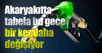 Akaryakıtta tabela bu gece bir kez daha değişiyor
