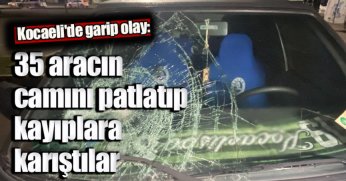 35 aracın camını patlatıp kayıplara karıştılar