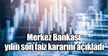 Merkez Bankası yılın son faiz kararını açıkladı