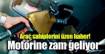 Motorine zam geliyor