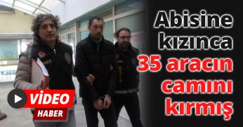 Abisine kızınca 35 aracın camını kırmış