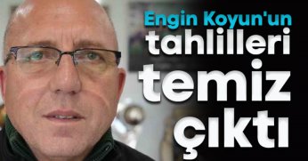 Engin Koyun'un tahlilleri temiz çıktı