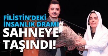 FİLİSTİN’DEKİ İNSANLIK DRAMI SAHNEYE TAŞINDI!