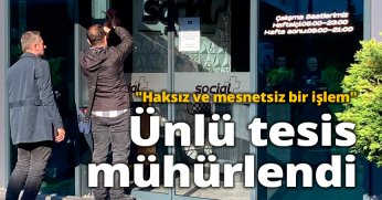 Ünlü tesis mühürlendi